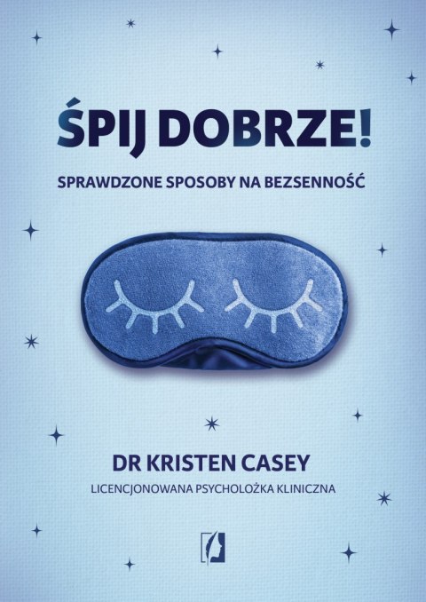 Śpij dobrze!. Sprawdzone sposoby na bezsenność Śpij dobrze!. Sprawdzone sposoby na bezsenność