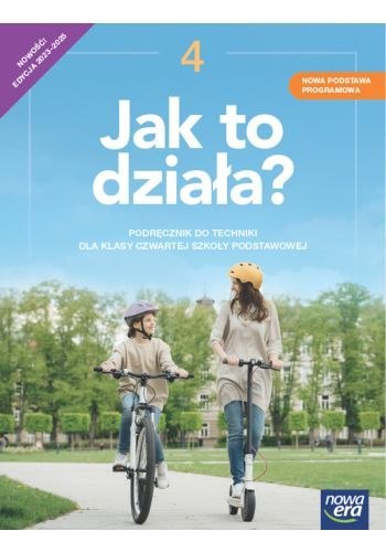 Technika Jak to działa podręcznik dla klasy 4 szkoły podstawowej EDYCJA 2023-2025 Technika Jak to działa podręcznik dla klasy 4 szkoły podstawowej EDYCJA 2023-2025
