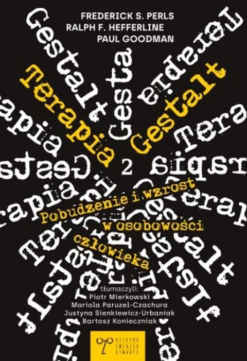 Terapia Gestalt. Pobudzenie i wzrost w osobowości człowieka. Mobilizowanie self. Tom 2 Terapia Gestalt. Pobudzenie i wzrost w osobowości człowieka. Mobilizowanie self. Tom 2
