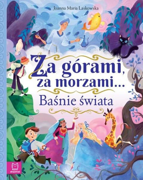 Za górami, za morzami... Baśnie świata Za górami, za morzami... Baśnie świata