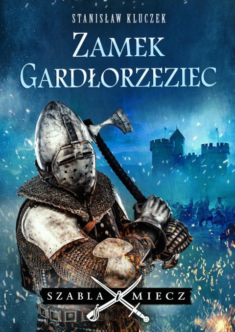 Zamek Gardłorzeziec. Szabla i Miecz. Tom 3 Zamek Gardłorzeziec. Szabla i Miecz. Tom 3