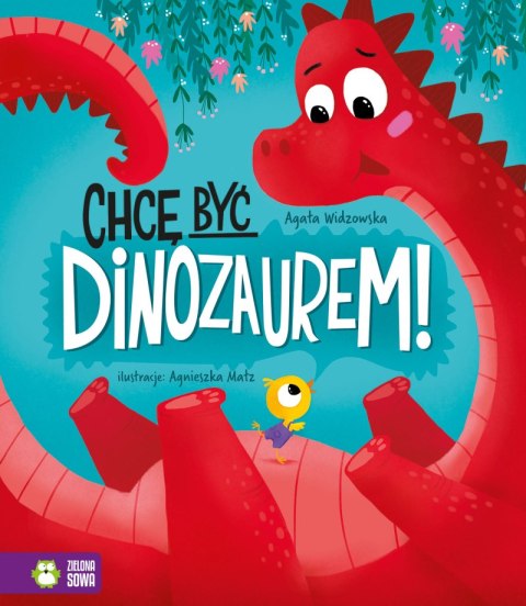 Chcę być dinozaurem! Chcę być dinozaurem!