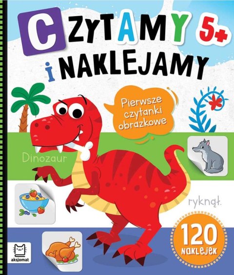 Czytamy i naklejamy. Pierwsze czytanki obrazkowe 5+ Czytamy i naklejamy. Pierwsze czytanki obrazkowe 5+