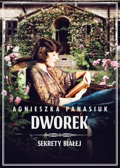 Dworek. Dworek. Sekrety Białej. Tom 4 Dworek. Dworek. Sekrety Białej. Tom 4