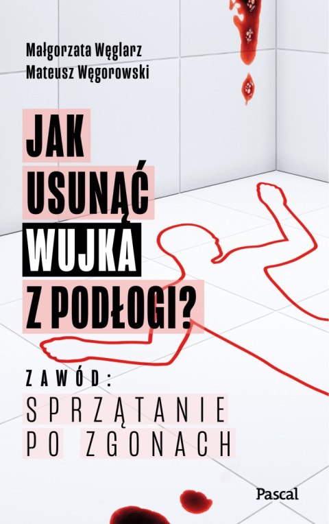 Jak usunąć wujka z podłogi? Zawód: sprzątanie po zgonach Jak usunąć wujka z podłogi? Zawód: sprzątanie po zgonach