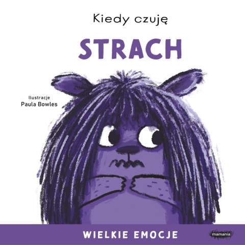 Kiedy czuję strach. Wielkie emocje Kiedy czuję strach. Wielkie emocje