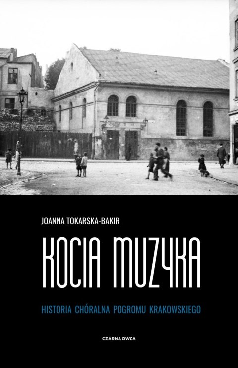 Kocia muzyka. Chóralna historia pogromu krakowskiego. Tom 1 Kocia muzyka. Chóralna historia pogromu krakowskiego. Tom 1