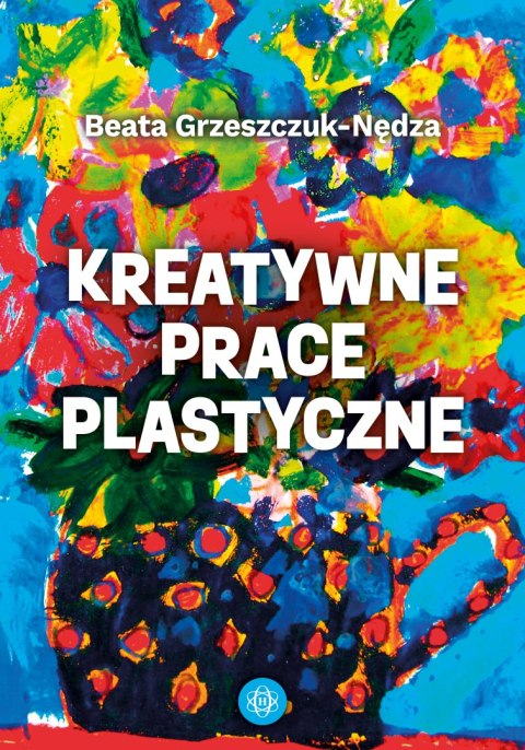 Kreatywne prace plastyczne Kreatywne prace plastyczne