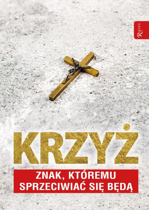 Krzyż znak, którem sprzeciwiać się będą Krzyż znak, którem sprzeciwiać się będą