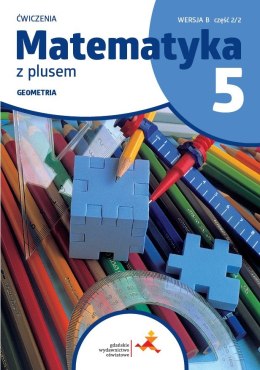 Matematyka z plusem ćwiczenia dla klasy 5 Arytmetyka wersja B część 2/2 szkoła podstawowa wyd. 2024