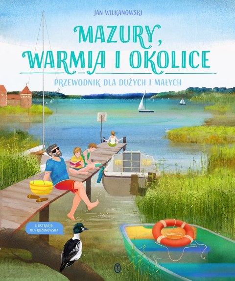 Mazury, Warmia i okolice. Przewodnik dla dużych i małych Mazury, Warmia i okolice. Przewodnik dla dużych i małych