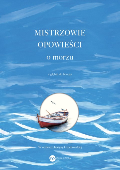 Mistrzowie opowieści. O morzu. Z głębin do brzegu Mistrzowie opowieści. O morzu. Z głębin do brzegu