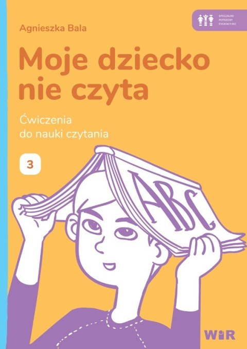 Moje dziecko nie czyta Ćwiczenia do nauki czytania Zeszyt 3 Moje dziecko nie czyta Ćwiczenia do nauki czytania Zeszyt 3