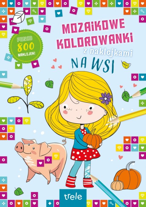 Mozaikowe kolorowanki. Na wsi. Mozaikowe kolorowanki Mozaikowe kolorowanki. Na wsi. Mozaikowe kolorowanki