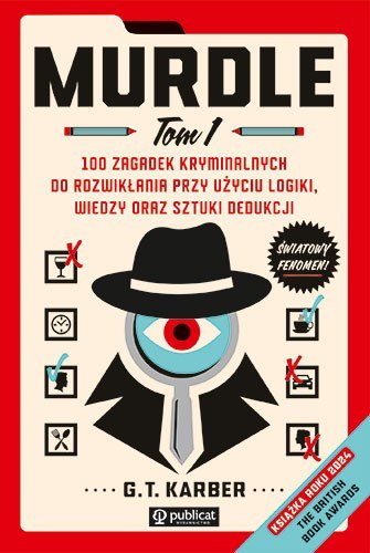 Murdle. Tom 1. 100 zagadek kryminalnych do rozwikłania przy użyciu logiki, wiedzy oraz sztuki dedukcji Murdle. Tom 1. 100 zagadek kryminalnych do rozwikłania przy użyciu logiki, wiedzy oraz sztuki dedukcji