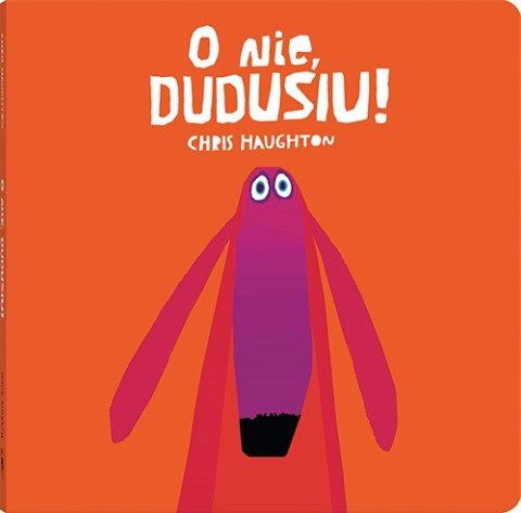 O nie, Dudusiu! O nie, Dudusiu!