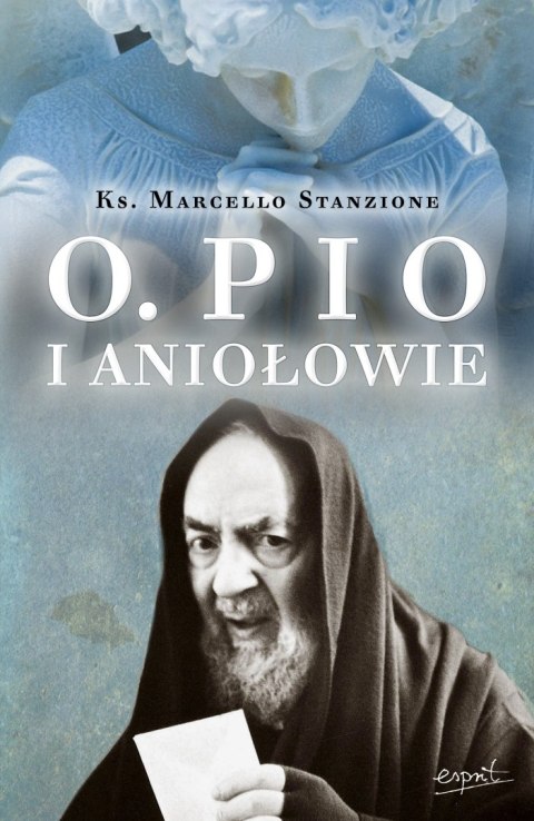 Ojciec Pio i Aniołowie wyd. 2024 Ojciec Pio i Aniołowie wyd. 2024