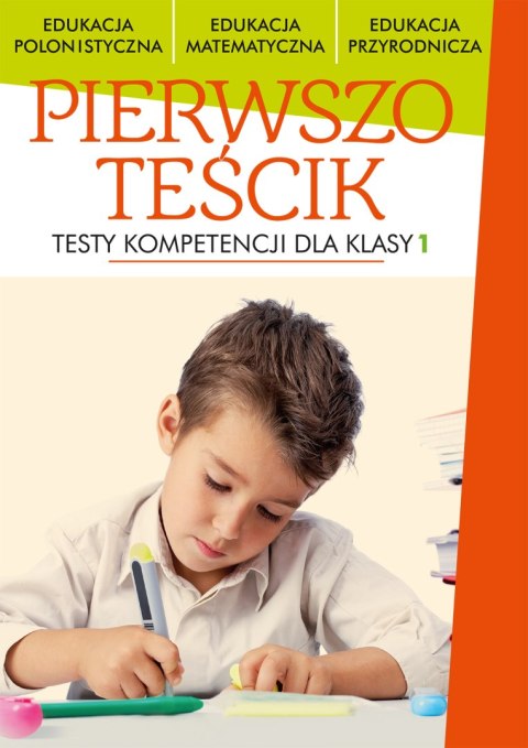 Pierwszoteścik testy kompetencji dla klasy 1 Pierwszoteścik testy kompetencji dla klasy 1