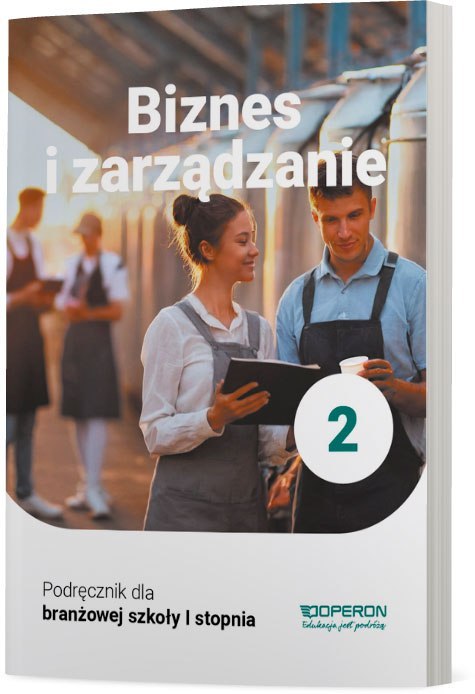Biznes i zarządzanie podręcznik 2 szkoła branżowa Biznes i zarządzanie podręcznik 2 szkoła branżowa
