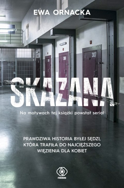 Skazana. Więzienie. Sędzia nie ma prawa tu trafić wyd. 2024 Skazana. Więzienie. Sędzia nie ma prawa tu trafić wyd. 2024