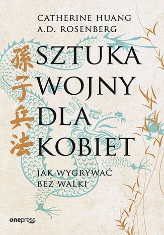 Sztuka wojny dla kobiet. Jak wygrywać bez walki Sztuka wojny dla kobiet. Jak wygrywać bez walki