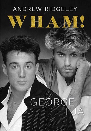 Wham! George i ja wyd. kieszonkowe Wham! George i ja wyd. kieszonkowe