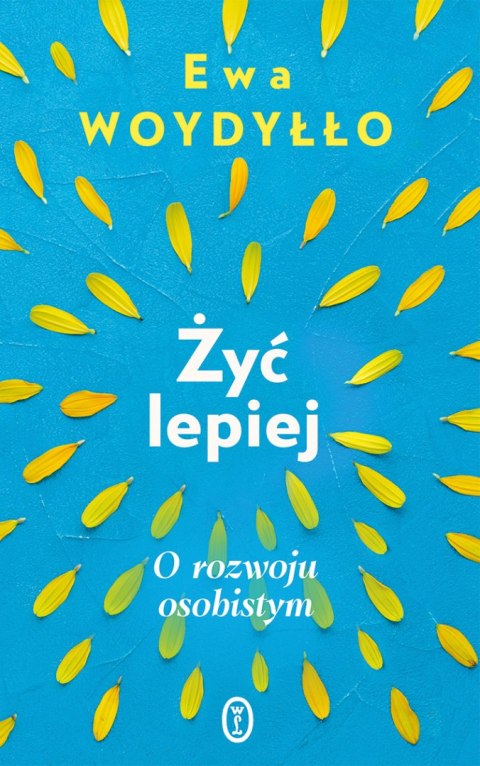 Żyć lepiej. O rozwoju osobistym Żyć lepiej. O rozwoju osobistym