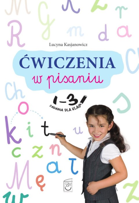 Ćwiczenia w pisaniu. Zadania dla klas 1-3 Ćwiczenia w pisaniu. Zadania dla klas 1-3