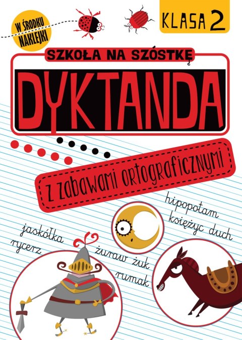 Dyktanda z zabawami ortograficznymi klasa 2 szkoła na szóstkę Dyktanda z zabawami ortograficznymi klasa 2 szkoła na szóstkę