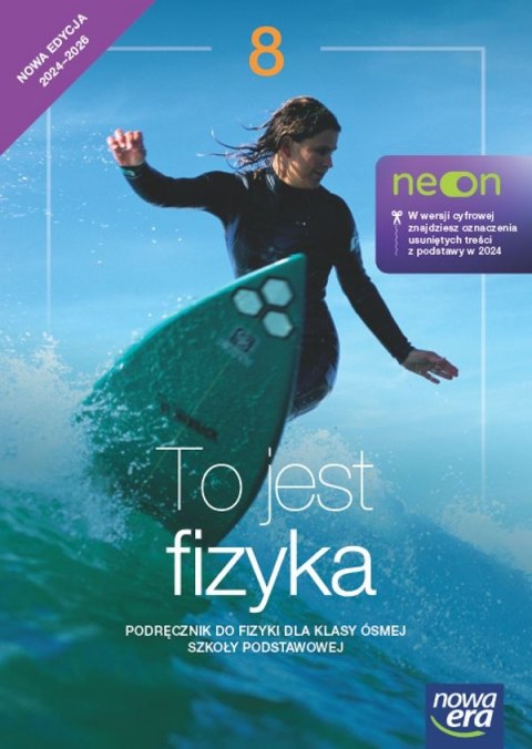 Fizyka To jest fizyka NEON podręcznik dla klasy 8 szkoły podstawowej EDYCJA 2024-2026 Fizyka To jest fizyka NEON podręcznik dla klasy 8 szkoły podstawowej EDYCJA 2024-2026