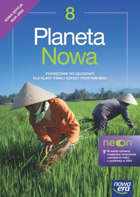 Geografia Planeta nowa NEON podręcznik dla klasy 8 szkoły podstawowej EDYCJA 2024-2026 Geografia Planeta nowa NEON podręcznik dla klasy 8 szkoły podstawowej EDYCJA 2024-2026