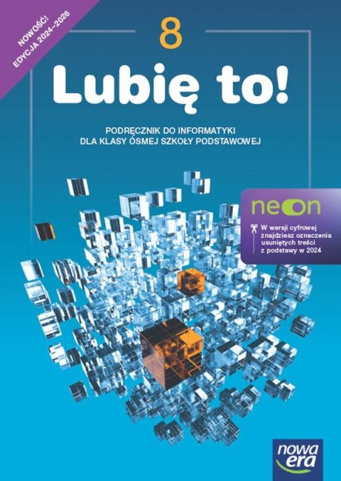 Informatyka Lubię to! NEON podręcznik dla klasy 8 szkoły podstawowej EDYCJA 2024-2026 Informatyka Lubię to! NEON podręcznik dla klasy 8 szkoły podstawowej EDYCJA 2024-2026