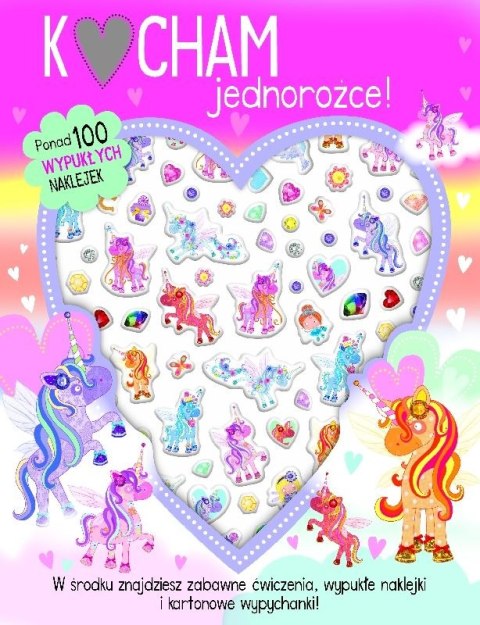 Kocham jednorożce. Ponad 100 wypukłych naklejek Kocham jednorożce. Ponad 100 wypukłych naklejek