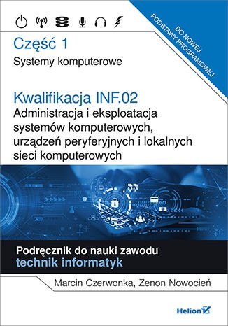 Kwalifikacja INF.02 Administracja i eksploatacja systemów komputerowych, urządzeń peryferyjnych i lokalnych sieci komputerowych Kwalifikacja INF.02 Administracja i eksploatacja systemów komputerowych, urządzeń peryferyjnych i lokalnych sieci komputerowych