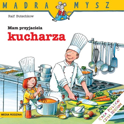Mam przyjaciela kucharza. Mądra Mysz Mam przyjaciela kucharza. Mądra Mysz