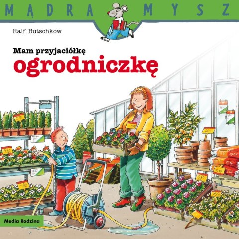 Mam przyjaciółkę ogrodniczkę. Mądra Mysz Mam przyjaciółkę ogrodniczkę. Mądra Mysz