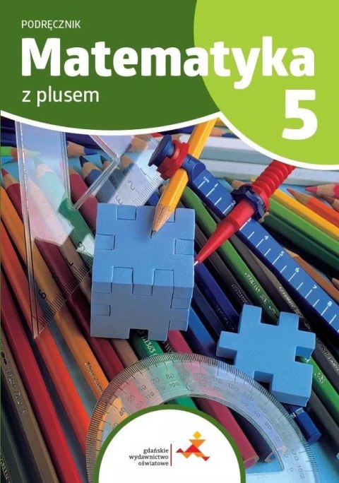 Matematyka z plusem Podręcznik dla klasy 5 szkoła podstawowa wyd. 2024 Matematyka z plusem Podręcznik dla klasy 5 szkoła podstawowa wyd. 2024