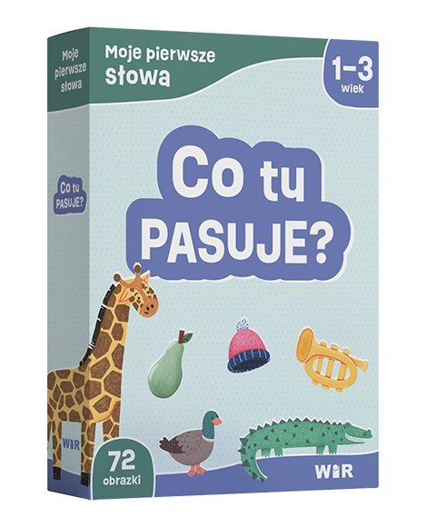 Moje pierwsze słowa Co tu pasuje? Moje pierwsze słowa Co tu pasuje?