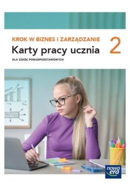 Nowa Biznes i zarządzanie KROK W BIZNES I ZARZĄDZANIE karty pracy 2 liceum i technikum zakres podstawowy
