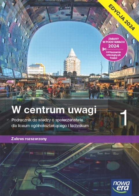 Nowa wiedza o społeczeństwie W centrum uwagi podręcznik 1 liceum i technikum zakres rozszerzony EDYCJA 2024 Nowa wiedza o społeczeństwie W centrum uwagi podręcznik 1 liceum i technikum zakres rozszerzony EDYCJA 2024