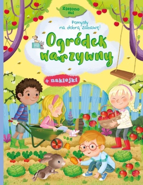Ogródek warzywny. Zielono mi. Książeczka z naklejkami Ogródek warzywny. Zielono mi. Książeczka z naklejkami