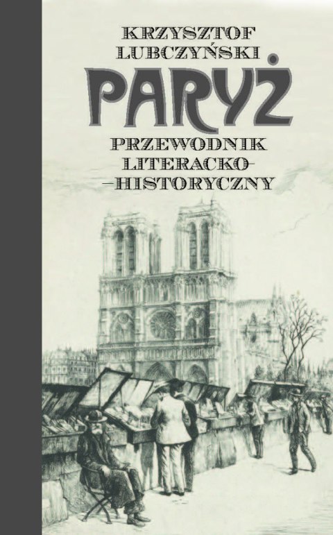Paryż. Przewodnik literacko-historyczny wyd. 2 Paryż. Przewodnik literacko-historyczny wyd. 2