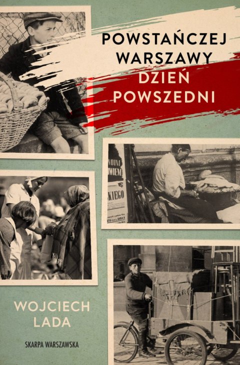 Powstańczej Warszawy dzień powszedni Powstańczej Warszawy dzień powszedni