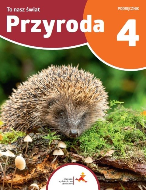 Przyroda To nasz świat podręcznik dla klasy 4 szkoły podstawowej Przyroda To nasz świat podręcznik dla klasy 4 szkoły podstawowej