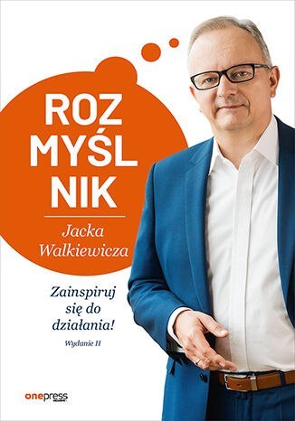 Rozmyślnik Jacka Walkiewicza. Zainspiruj się do działania! wyd. 2 Rozmyślnik Jacka Walkiewicza. Zainspiruj się do działania! wyd. 2