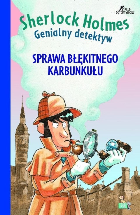 Sprawa niebieskiego karbunkułu. Sherlock Holmes. Genialny detektyw Sprawa niebieskiego karbunkułu. Sherlock Holmes. Genialny detektyw