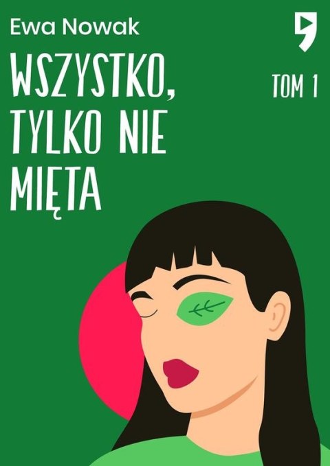 Wszystko, tylko nie mięta. Seria miętowa. Tom 1 Wszystko, tylko nie mięta. Seria miętowa. Tom 1