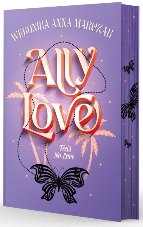 Ally Love Feels No Love. Ally Love. Tom 1 (ilustrowane brzegi) Ally Love Feels No Love. Ally Love. Tom 1 (ilustrowane brzegi)