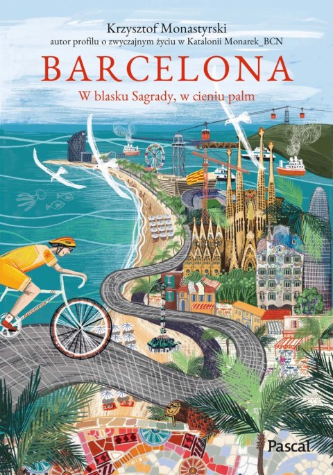Barcelona. W blasku Sagrady, w cieniu palm Barcelona. W blasku Sagrady, w cieniu palm