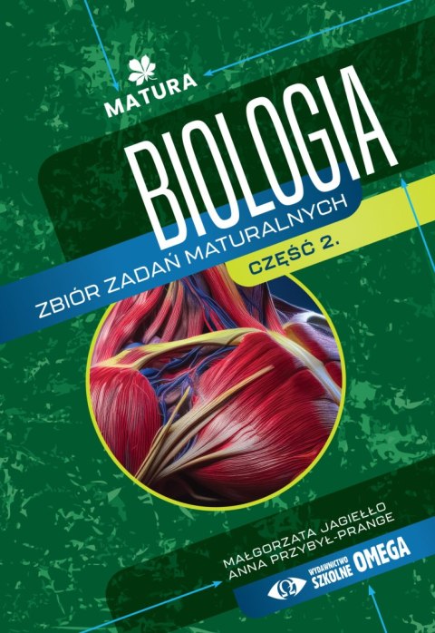 Biologia Zbiór zadań maturalnych Matura Część II - II wydanie Biologia Zbiór zadań maturalnych Matura Część II - II wydanie